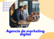 ¿Por qué contratar una Agencia de marketing digital?